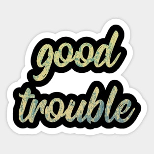 Good Trouble Sticker